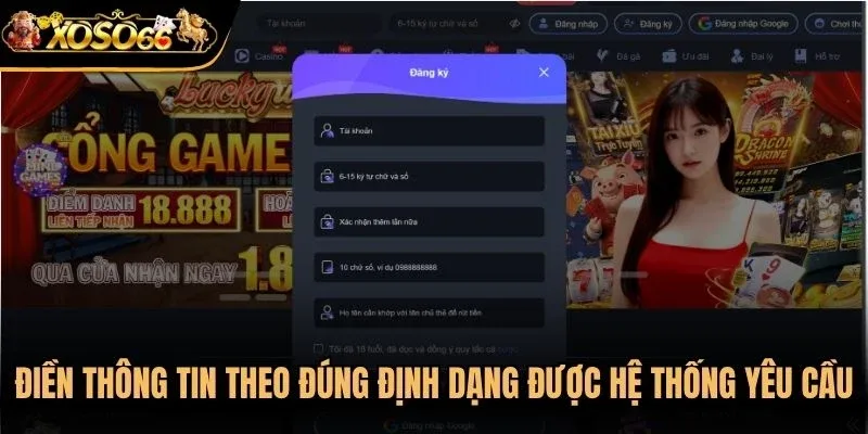 Điền thông tin theo đúng định dạng được hệ thống Xoso66 yêu cầu